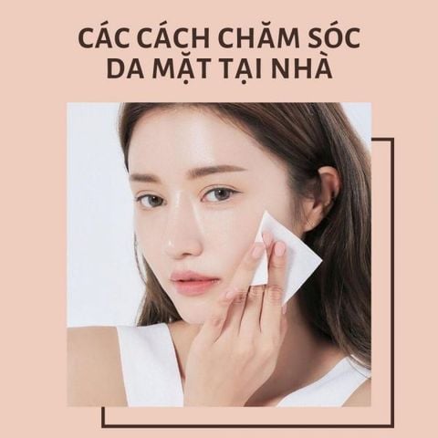 Những lưu ý khi chăm sóc da cơ bản tại nhà cho làn da thêm rạng rỡ