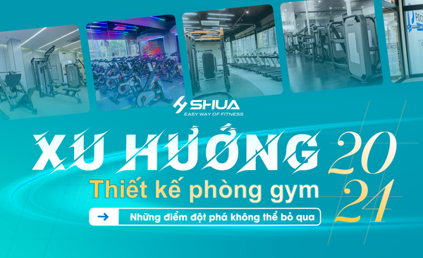 Xu Hướng Thiết kế Phòng Gym 2024 - Những điểm đột phá không thể bỏ qua