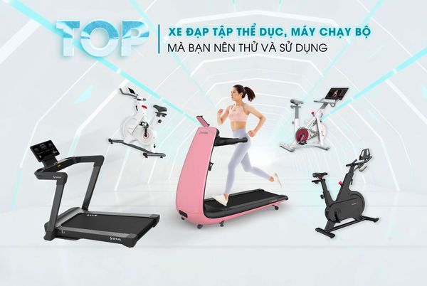 Top xe đạp tập thể dục,máy chạy bộ mà bạn nên lựa chọn