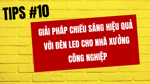 Giải pháp chiếu sáng hiệu quả với đèn LED cho nhà xưởng công nghiệp