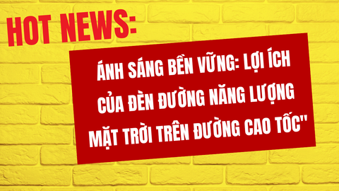 Ánh Sáng Bền Vững: Lợi Ích Của Đèn Đường Năng Lượng Mặt Trời Trên Đường Cao Tốc
