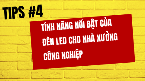 Tính năng nổi bật của đèn LED cho nhà xưởng công nghiệp