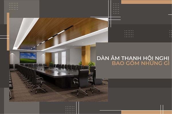 Âm thanh hội nghị 2024 và những điều bạn cần biết