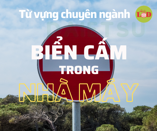 Từ vựng chuyên ngành - Biển cấm, biển báo trong nhà máy