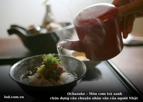Ochazuke – Món cơm trà xanh chứa đựng câu chuyện nhân văn của người Nhật
