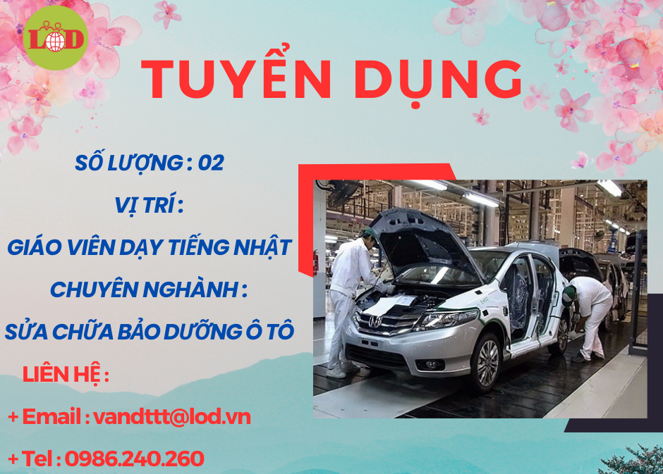 [TUYỂN DỤNG] 02 giáo viên tiếng Nhật chuyên nghành sửa chữa bảo dưỡng ô tô