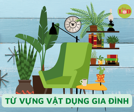 Từ vựng các vật dụng dùng trong gia đình