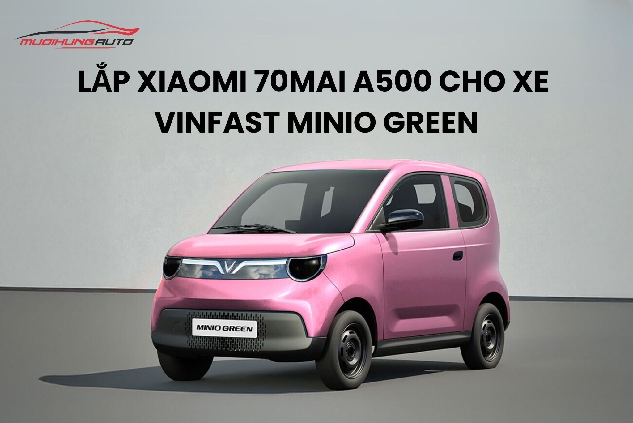 Lắp Xiaomi 70mai A500 Cho Xe Vinfast Minio Green