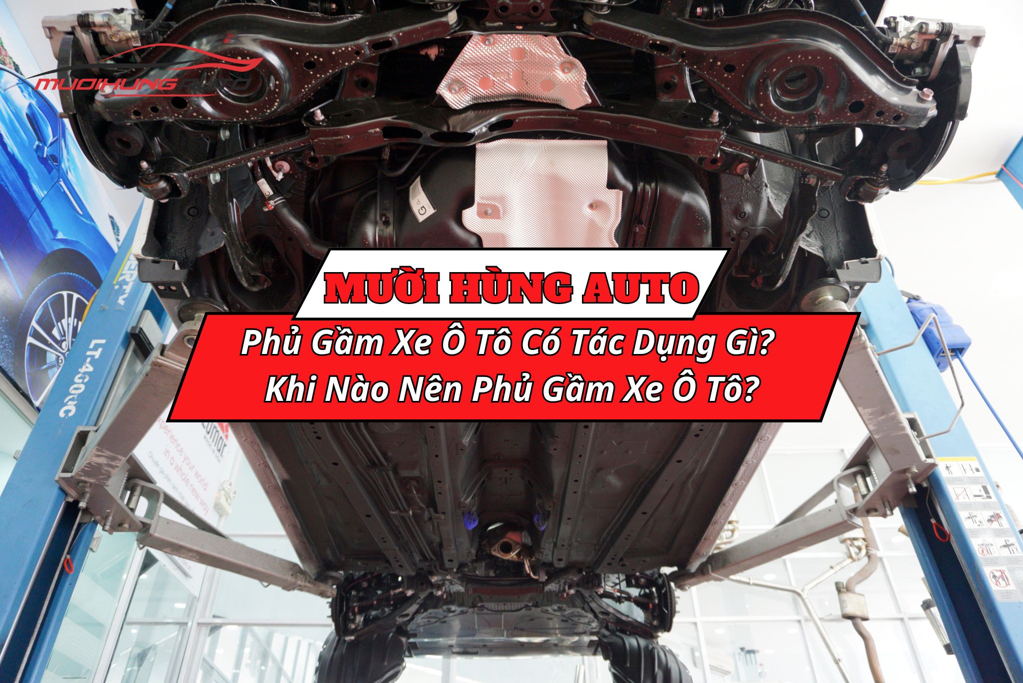 Phủ Gầm Xe Ô Tô Có Tác Dụng Gì? Khi Nào Nên Phủ Gầm Xe Ô Tô?