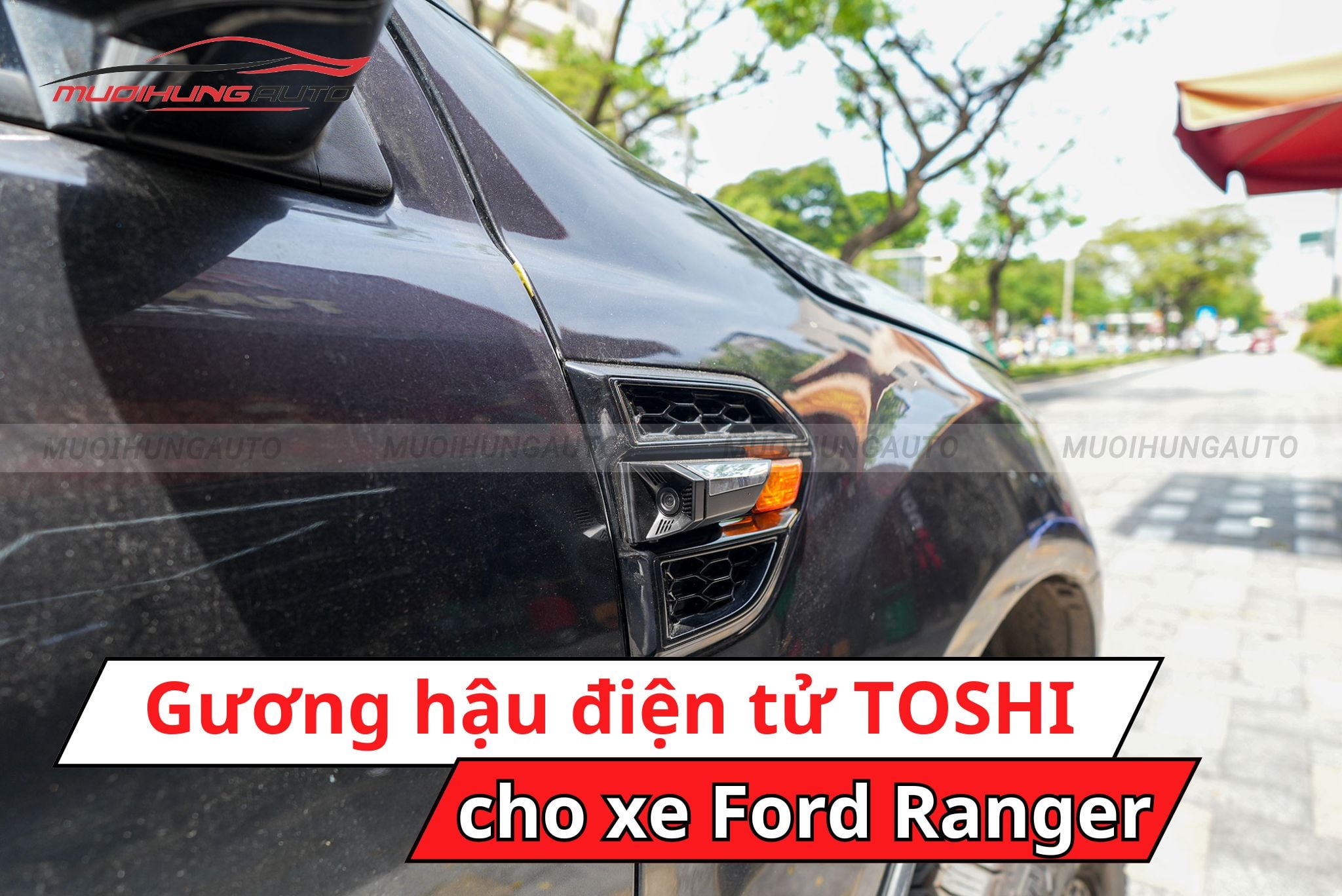 Camera gương hậu điện tử TOSHI cho xe Ford Ranger