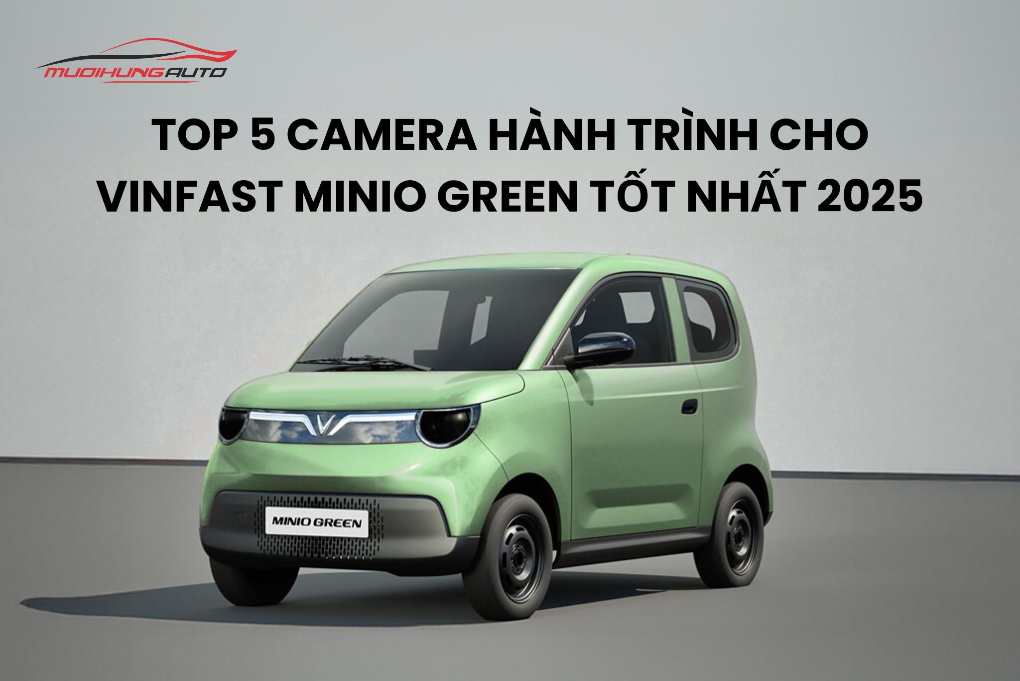 Top 5 camera hành trình cho Vinfast Minio Green tốt nhất 2025