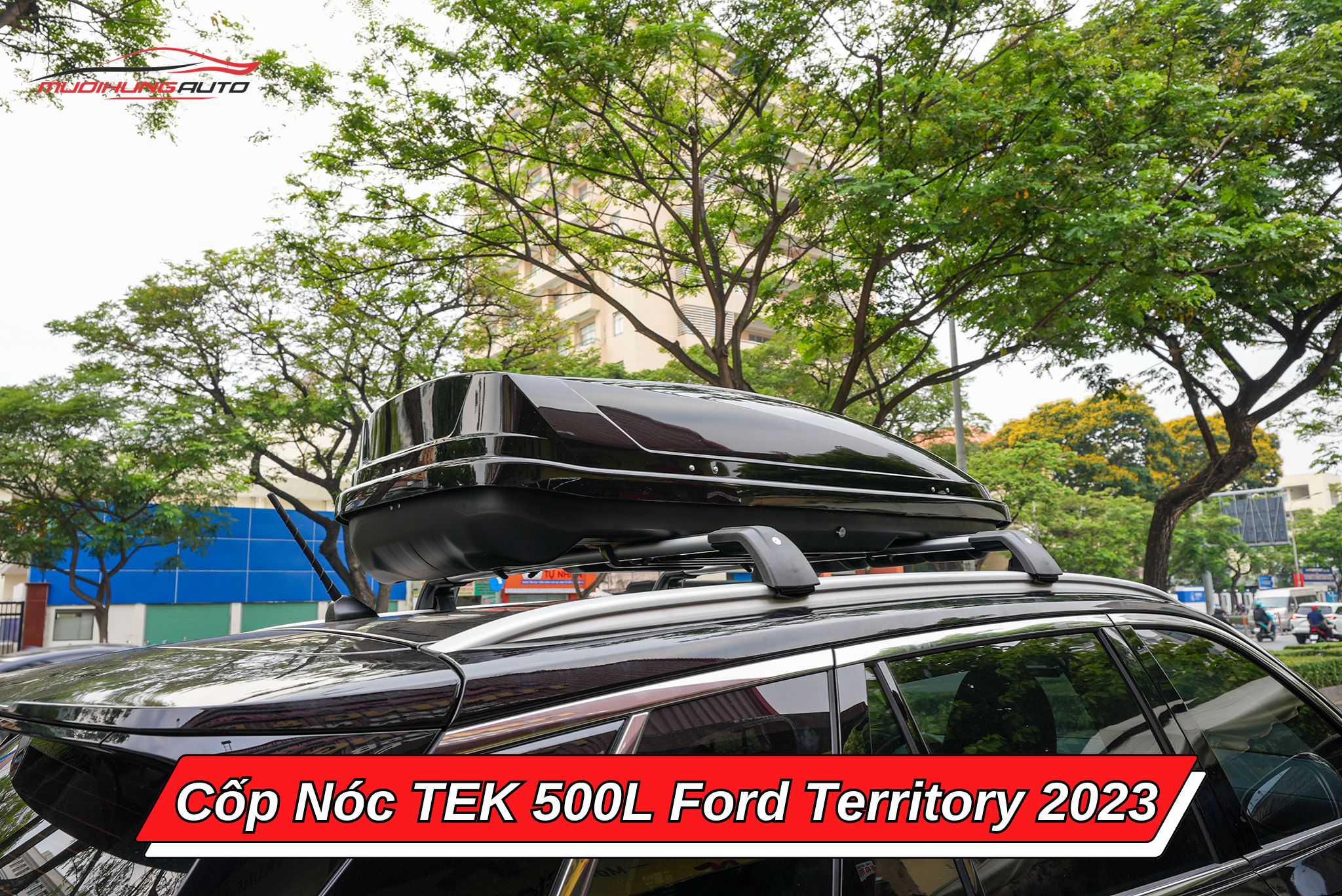 Cốp nóc phi thuyền TEK 500l xe Ford Territory 2023