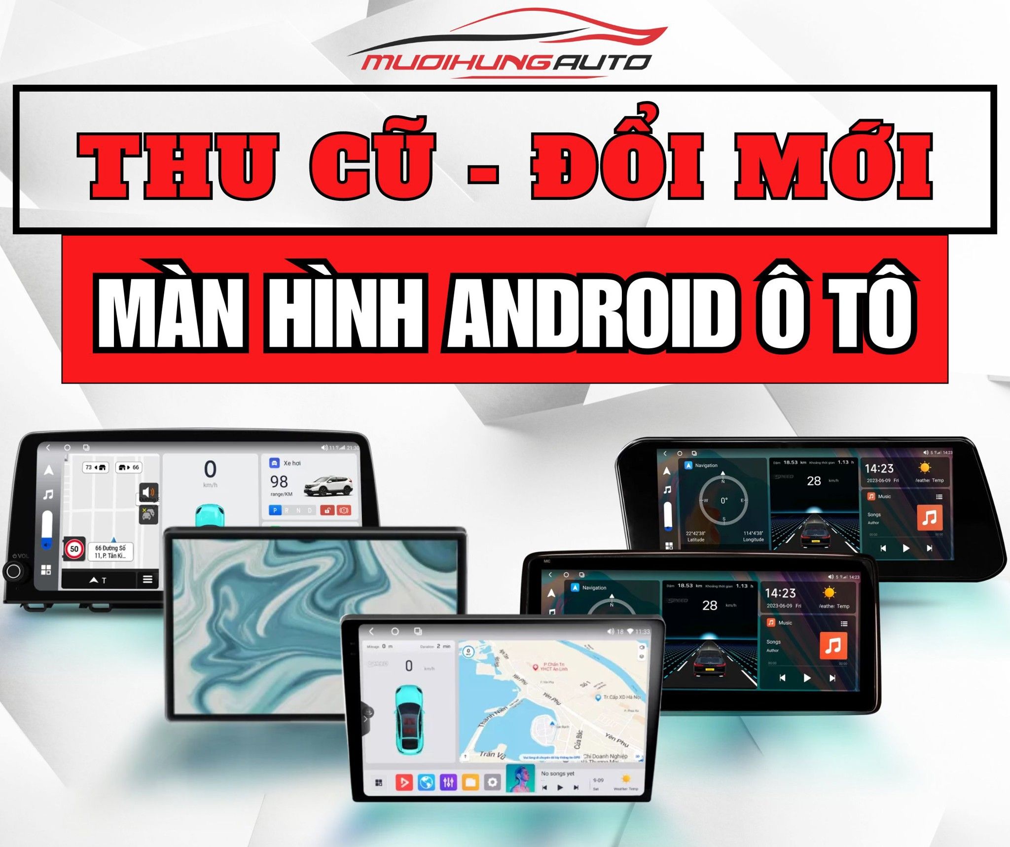 Mười Hùng Auto - Thu cũ đổi mới màn hình android ô tô