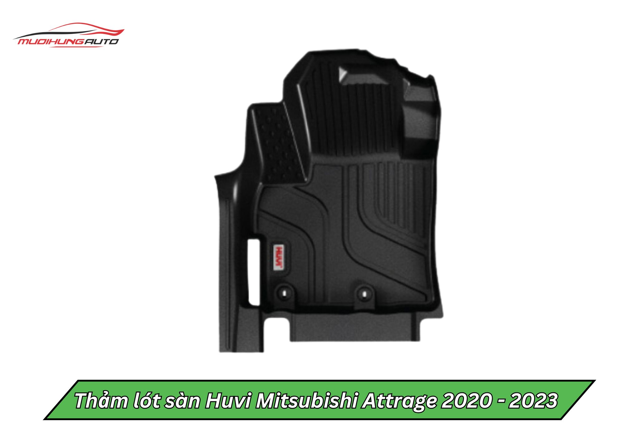 Thảm lót sàn Huvi cho xe Mitsubishi Attrage 2020 - 2023
