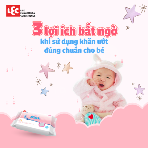 3 lợi ích bất ngờ khi sử dụng khăn ướt đúng chuẩn cho bé