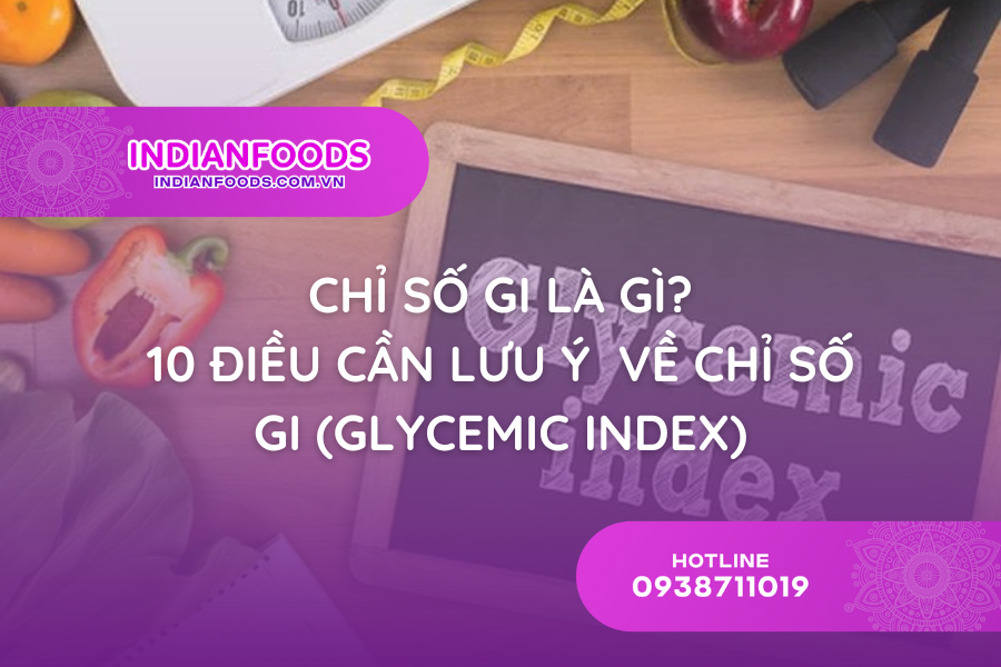 Chỉ số GI là gì? 10 điều lưu ý cần biết về chỉ số GI (Glycemic Index)