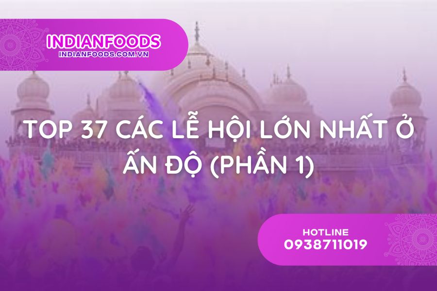 Top 37 Các Lễ Hội Lớn Nhất Ở Ấn Độ (Phần 1)