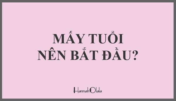 MẤY TUỔI NÊN BẮT ĐẦU SỬ DỤNG CÁC SẢN PHẨM DƯỠNG DA?