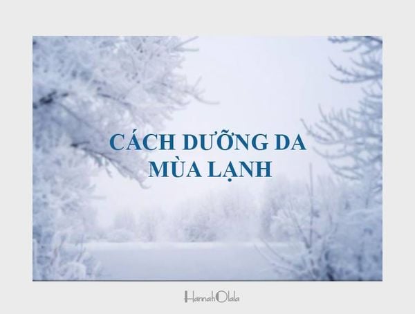 CÁCH DƯỠNG DA CHO MÙA LẠNH