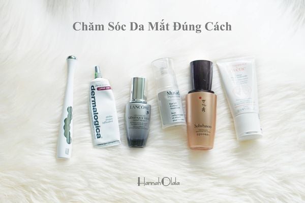 CHĂM SÓC DA MẮT ĐÚNG CÁCH