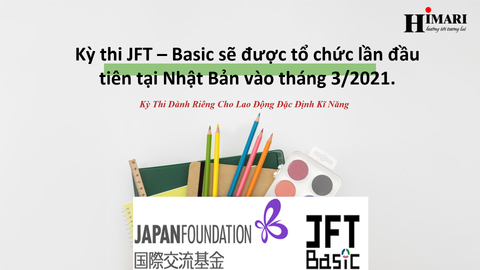 Kỳ thi JFT-Basic sẽ được tổ chức lần đầu tiên tại Nhật Bản vào tháng 3/2021.