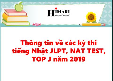 Tổng hợp thông tin về kỳ thi JLPT, NAT TEST, TOP J năm 2019