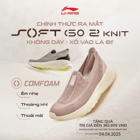 LI-NING RA MẮT SIÊU PHẨM GIÀY SOFT GO 2 KNIT: THIẾT KẾ KHÔNG DÂY - XỎ VÀO LÀ ĐI!