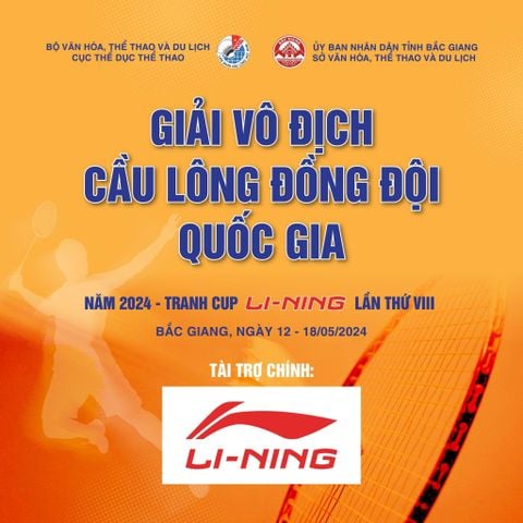 GIẢI VÔ ĐỊCH CẦU LÔNG ĐỒNG ĐỘI QUỐC GIA NĂM 2024 – TRANH CUP LI-NING LẦN THỨ VIII: GIẢI ĐẤU ĐƯỢC MONG CHỜ NHẤT THÁNG 5 NÀY