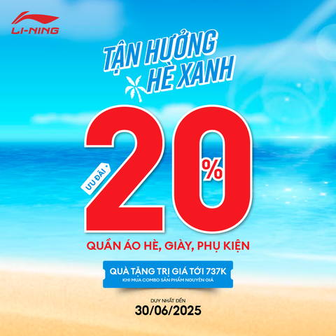 LI-NING TUNG DEAL GIẢM NGAY 20% HÀNG NGÀN SẢN PHẨM CÙNG QUÀ TẶNG TỚI 737K