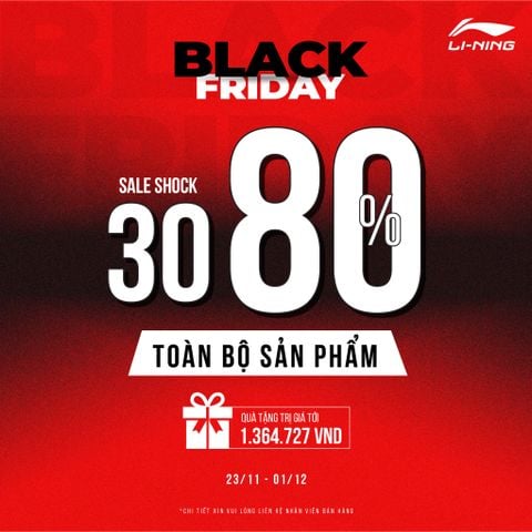 HOT: LI-NING SALE LỚN NHẤT NĂM - GIẢM SHOCK 30-80% TOÀN BỘ SẢN PHẨM CÙNG HÀNG NGÀN QUÀ TẶNG TRỊ GIÁ TỚI 1.300K NHÂN DỊP BLACK FRIDAY!