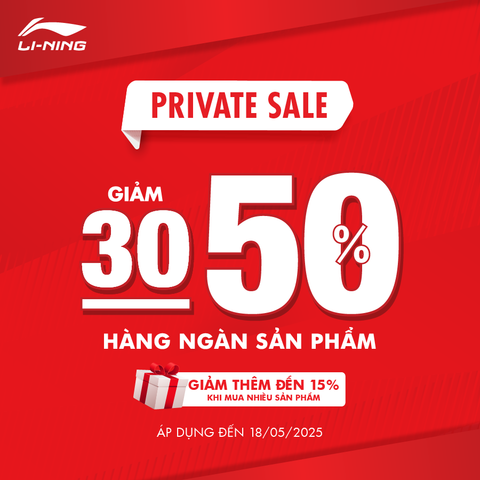 SALE 30-50% HÀNG NGÀN SẢN PHẨM: CÙNG LI-NING ĐÓN HÈ RỰC RỠ VỚI ĐẠI TIỆC PRIVATE SALE