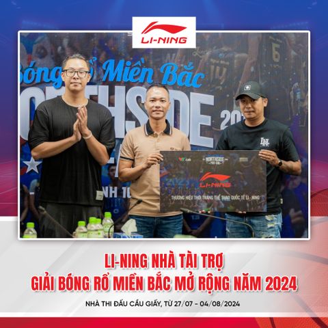 TIẾP SỨC PHONG TRÀO BÓNG RỔ - LI-NING ĐỒNG HÀNH GIẢI BÓNG RỔ MIỀN BẮC MỞ RỘNG 2024