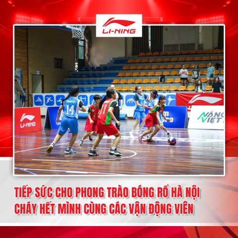 LI-NING TÀI TRỢ GIẢI BÓNG RỔ HÈ THÀNH PHỐ HÀ NỘI 2024