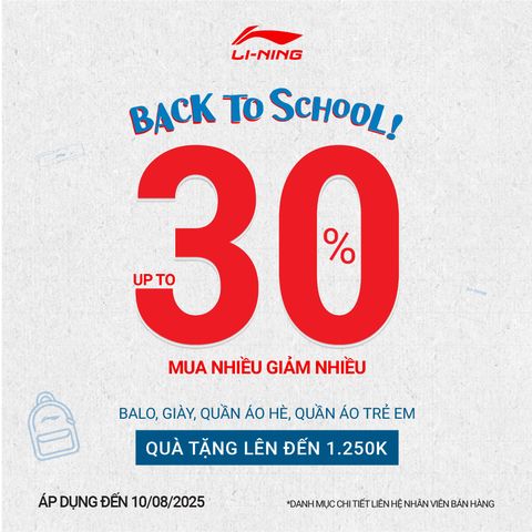 MÙA TỰU TRƯỜNG, LI-NING TUNG DEAL GIẢM NGAY 30% HÀNG NGÀN SẢN PHẨM CÙNG QUÀ TẶNG HẤP DẪN