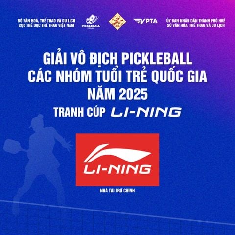 GIẢI VÔ ĐỊCH PICKLEBALL TUỔI TRẺ QUỐC GIA 2025 - TRANH CÚP LI-NING