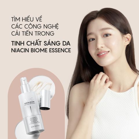 Tìm hiểu về các công nghệ cải tiến trong tinh chất sáng da Niacin Biome Essence