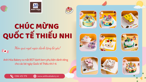 BST BÁNH KEM CHÚC MỪNG QUỐC TẾ THIẾU NHI 1-6