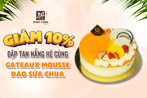 Chương Trình Giảm Giá 10% Gateaux Mousse Đào Sữa Chua - Anh Hòa Bakery