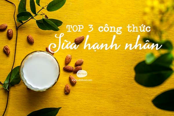 Tiết lộ 3 công thức nấu sữa hạnh nhân đơn giản nhất