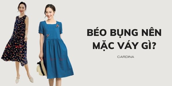 Béo bụng nên mặc váy gì để giấu bụng và nhìn thon thả hơn? – Cardina