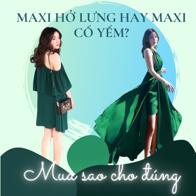 Chọn váy maxi hở lưng gợi cảm hay váy maxi cổ yếm cho dịp hè này?