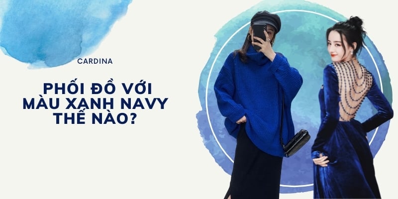 Ghim ngay các cách mix đồ với màu xanh navy siêu tôn da và cá tính