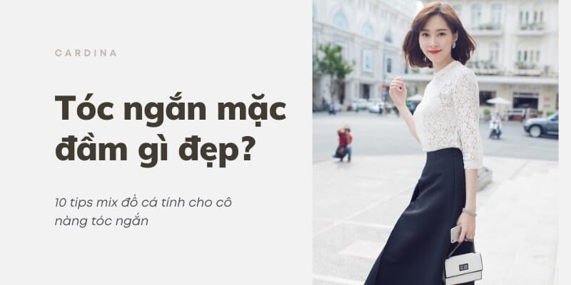 Tóc ngắn mặc đầm gì đẹp?