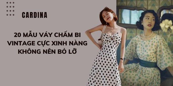 20 Mẫu váy chấm bi vintage cực xinh nàng không nên bỏ lỡ – Cardina