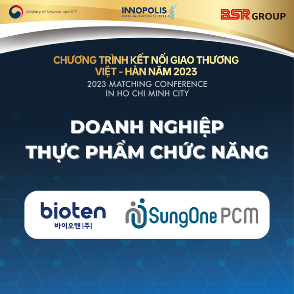 KẾT NỐI GIAO THƯƠNG: DOANH NGHIỆP THỰC PHẨM CHỨC NĂNG SONGWON PCM VÀ BIOTEN TẠI SỰ KIỆN KẾT NỐI GIAO THƯƠNG VIỆT - HÀN 2023