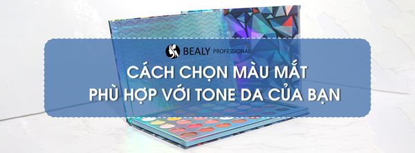 CÁCH CHỌN MÀU MẮT PHÙ HỢP VỚI TONE DA CỦA BẠN