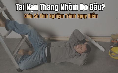 Tai Nạn Thang Nhôm Do Đâu? Chia Sẻ Kinh Nghiệm Tránh Nguy Hiểm