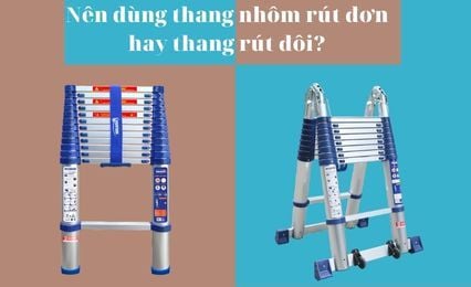 Nên dùng thang nhôm rút đơn hay thang rút đôi?