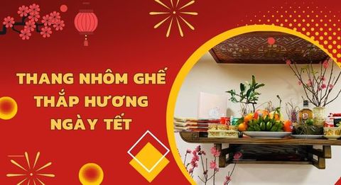 Tại sao nên sử dụng thang nhôm ghế để thắp hương ngày Tết?