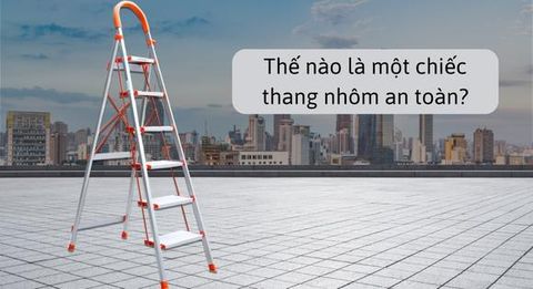 Thang nhôm an toàn cần có những yếu tố gì?